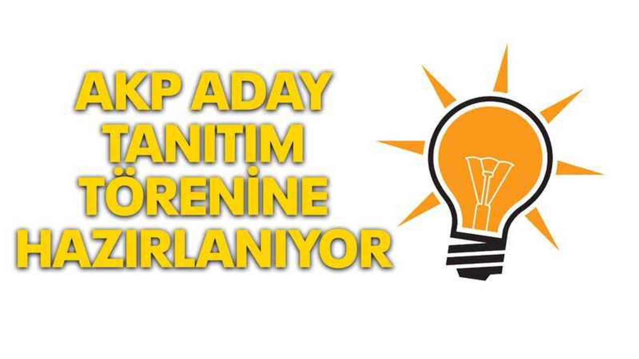 AKP aday tanıtım törenine hazırlanıyor
